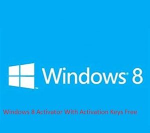 Windows 8 Activator With Activation Keys Free 2020 (Latest)